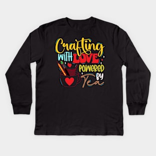 Crafting with Love, Powered by Tea Kids Long Sleeve T-Shirt